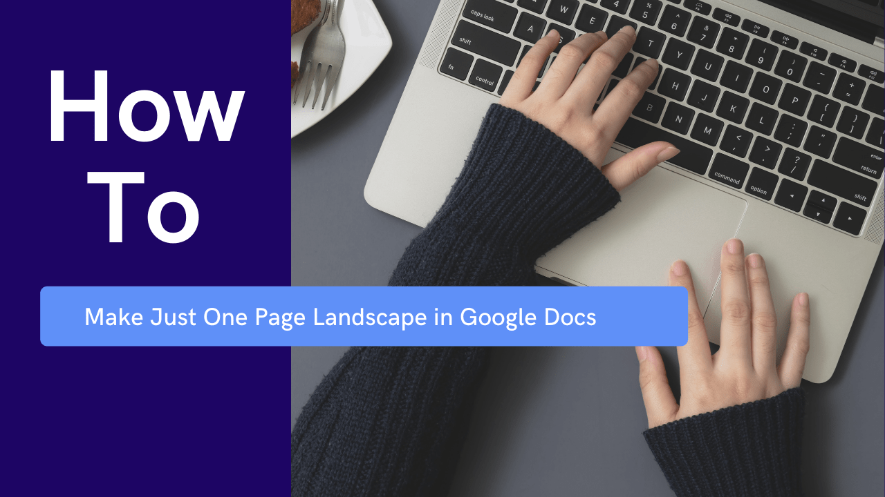 Comment créer un paysage d'une seule page dans Google Docs